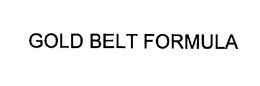 GOLD BELT FORMULA trademark