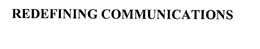 REDEFINING COMMUNICATIONS trademark