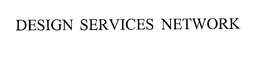 DESIGN SERVICES NETWORK trademark