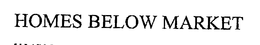 HOMES BELOW MARKET trademark
