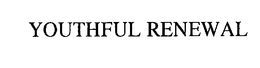 YOUTHFUL RENEWAL trademark