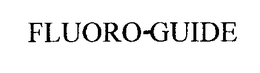 FLUORO-GUIDE trademark