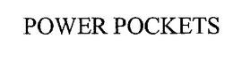 POWER POCKETS trademark