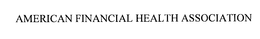 AMERICAN FINANCIAL HEALTH ASSOCIATION trademark