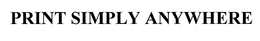 PRINT SIMPLY ANYWHERE trademark