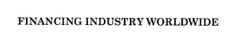 FINANCING INDUSTRY WORLDWIDE trademark