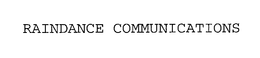 RAINDANCE COMMUNICATIONS trademark