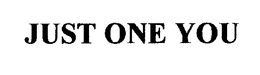JUST ONE YOU trademark