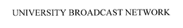 UNIVERSITY BROADCAST NETWORK trademark