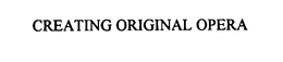 CREATING ORIGINAL OPERA trademark