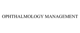 OPHTHALMOLOGY MANAGEMENT trademark