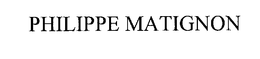 PHILIPPE MATIGNON trademark