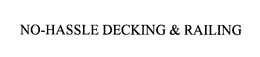 NO-HASSLE DECKING & RAILING trademark