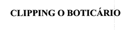 CLIPPING O BOTICARIO trademark