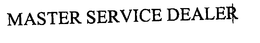 MASTER SERVICE DEALER trademark