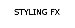 STYLING FX trademark