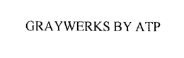 GRAYWERKS BY ATP trademark