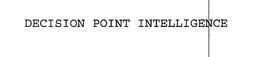 DECISION POINT INTELLIGENCE trademark