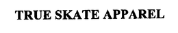 TRUE SKATE APPAREL trademark
