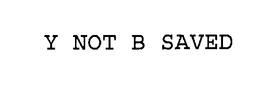 Y NOT B SAVED trademark