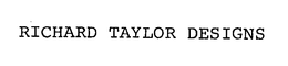 RICHARD TAYLOR DESIGNS trademark