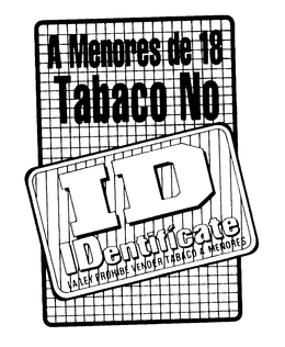 A MENORES DE 18 TABACO NO ID IDENTIFICATE LA LEY PROHIBE VENDER TABACO A MENORES trademark
