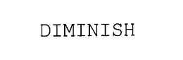 DIMINISH trademark