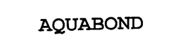 AQUABOND trademark