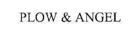 PLOW & ANGEL trademark