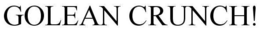 GOLEAN CRUNCH! trademark