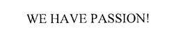 WE HAVE PASSION! trademark