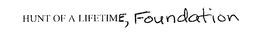HUNT OF A LIFETIME, FOUNDATION trademark