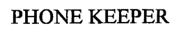 PHONE KEEPER trademark