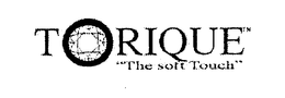 TORIQUE " THE SOFT TOUCH" trademark