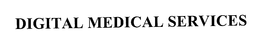 DIGITAL MEDICAL SERVICES trademark