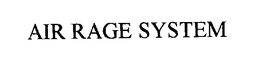 AIR RAGE SYSTEM trademark