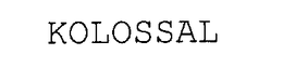KOLOSSAL trademark