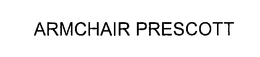 ARMCHAIR PRESCOTT trademark