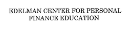 EDELMAN CENTER FOR PERSONAL FINANCE EDUCATION trademark