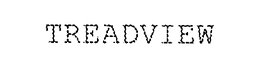 TREADVIEW trademark