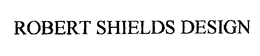 ROBERT SHIELDS DESIGN trademark