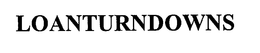 LOANTURNDOWNS trademark