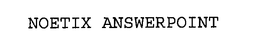 NOETIX ANSWERPOINT trademark