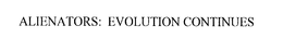 ALIENATORS: EVOLUTION CONTINUES trademark