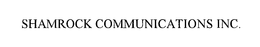 SHAMROCK COMMUNICATIONS INC. trademark