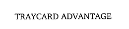TRAYCARD ADVANTAGE trademark