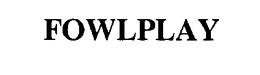 FOWLPLAY trademark