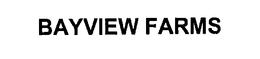 BAYVIEW FARMS trademark