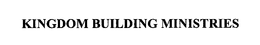 KINGDOM BUILDING MINISTRIES trademark
