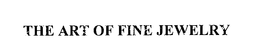 THE ART OF FINE JEWELRY trademark